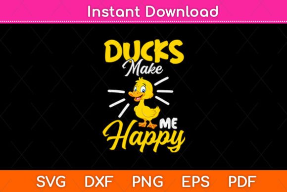 Ducks Make Me Happy Funny Duck Svg File Graphics Crafts