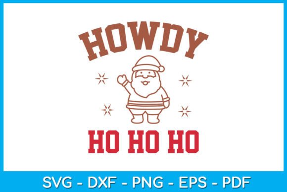 Howdy Ho Ho Ho Funny Christmas SVG File for Graphics and Crafts