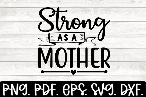 Strong As a Mother Funny Mom Svg Graphics for Crafts